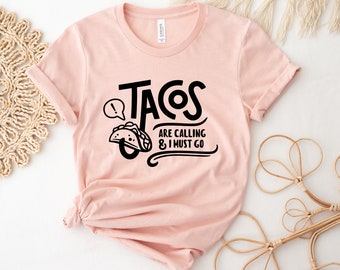 Taco Shirt, Tacos Are Calling Shirt, Funny Taco Shirt, Gift for Taco Lover, Tacos Shirt, Taco Tuesday Shirt, Mexican Food Shirt