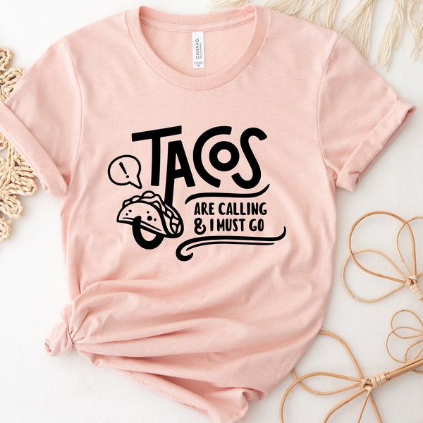 Taco Shirt, Tacos Are Calling Shirt, Funny Taco Shirt, Gift for Taco Lover, Tacos Shirt, Taco Tuesday Shirt, Mexican Food Shirt