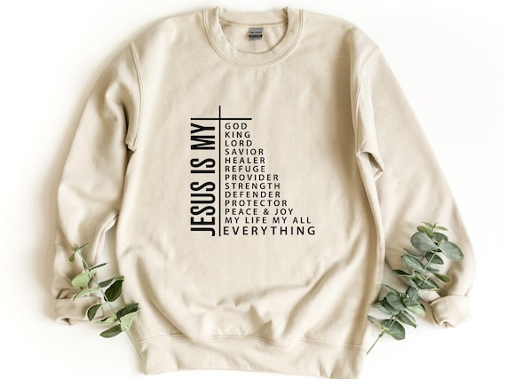 Jesus Is My Everything Sweatshirt, Cross Sweatshirt, Religious Sweatshirt, Jesus Is My God, Jesus Is My Lord Sweatshirt, Jesus Is My Life