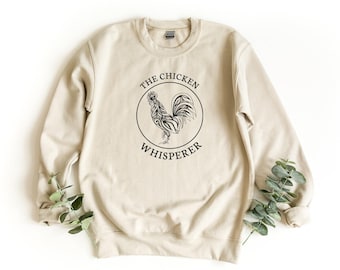 The Chicken Whisperer Sweatshirt , Chicken Pullover, Farm Sweater, Chicken Lover Sweatshirts, Farmer Gift, Farm Animals Crewneck