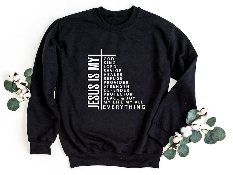 Jesus Is My Everything Sweatshirt, Cross Sweatshirt, Religious Sweatshirt, Jesus Is My God, Jesus Is My Lord Sweatshirt, Jesus Is My Life image 2