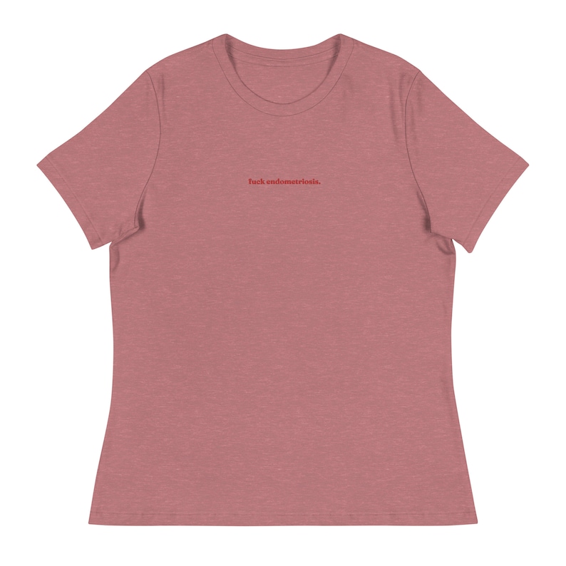 Fuck endometriosis embroidered t-shirt endo warrior endo awareness Heather Mauve