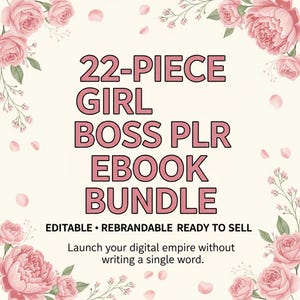 May include: A digital product advertisement featuring a pink and white floral design. The text reads "22-PIECE GIRL BOSS PLR EBOOK BUNDLE" with the words "EDITABLE • REBRANDABLE • READY TO SELL" below. The tagline is "Launch your digital empire without writing a single word."