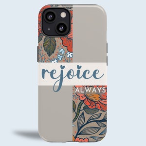 Christian Phone Case Rejoice Always Floral iPhone 15, iPhone 14, iPhone 13, iPhone 12, Pro Max, Mini, Samsung Galaxy S23 S22 S21, Plus Ultra