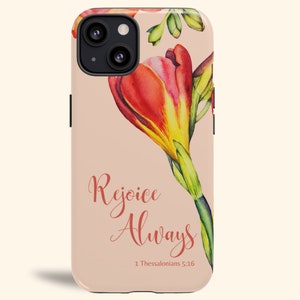 Christian Phone Case Rejoice Always 1 Thessalonians 5:16 iPhone 15, iPhone 14, iPhone 13, iPhone 12, Samsung Galaxy S23, Galaxy S22 +More