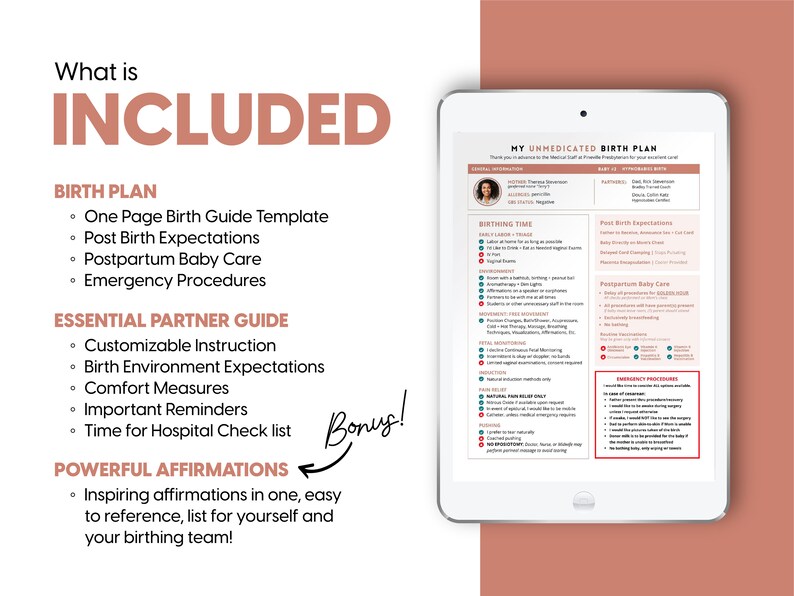 May include: A digital printable birth plan guide for an unmedicated birth. The guide includes a one-page birth guide template, post-birth expectations, postpartum baby care, emergency procedures, essential partner guide, customizable instructions, birth environment expectations, comfort measures, important reminders, time for hospital checklist, and powerful affirmations.