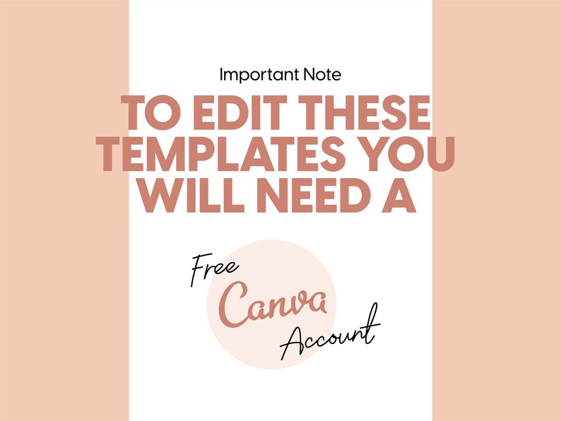 May include: Important Note: To edit these templates you will need a free Canva account. The text is written in a white sans-serif font on a white background with a peach-colored circle containing the word "Canva" in a brown cursive font and the word "Free" above it in a black sans-serif font. The word "Account" is written in a black cursive font below the circle.