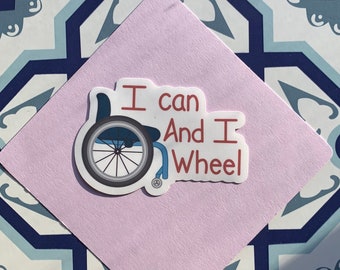 I Can and I Will // I Can and I Wheel Vinyl Sticker || Wheelchair Sticker, Wheelchair Pride Sticker, Disability Sticker
