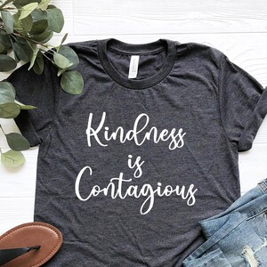 Kindness is Contagious T-Shirts, Super Soft Bella Canvas Unisex Short Sleeve Shirts, Womens Tee, Birthday Gift For Bestie, Valentine Present