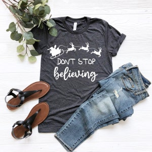 Don&#39;t Stop Believing Christmas Party T-Shirt, Cute Winter Shirt, Snowflake, I Believe Holiday Love Tshirt, Gift For Mothers Day And Birthday