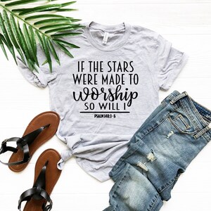 If The Stars Were Made To Worship T-shirt, So Will I Shirt, Psalm 148:3-6 T-Shirt, Gift For Women, Christian Tee, Scripture, Present Friend
