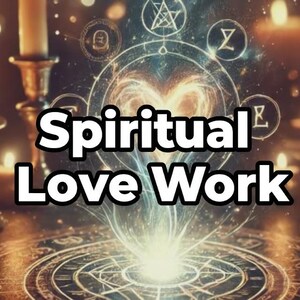 May include: An image with the text "Spiritual Love Work" in white letters with a black outline. The background features lit candles, a heart-shaped design, and mystical symbols, creating a spiritual and romantic theme.