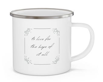 To live for the hope of it all - Enamel Camping Mug