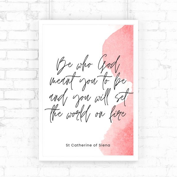 Be Who God Made You To Be And You Will Set The World On Fire, Catherine Sienna, Saint Quote, catholic nursery art, Christian Encouragement