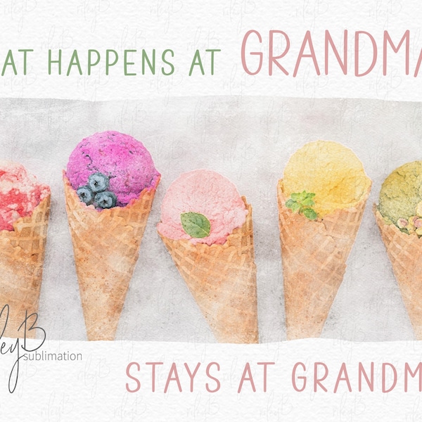 What Happens at Grandma's Stays at Grandma's Sublimation PNG - Gift from Grandma PNG- Ice-cream Sublimation Tshirt png - Funny Onesie PNG