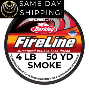 May include: A spool of Berkley FireLine braided bead thread in smoke color. The label indicates 4 LB test strength and 50 YD length. The text "SAME DAY SHIPPING!" is displayed at the top.