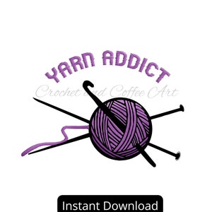 Yarn Addict Crochet Meme is Unique Decor that is Printable from an Instant Download, Multiple Colours Crafter Gift Downloadable Picture