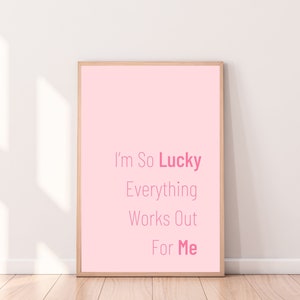 I&#39;m So Lucky Everything Works Out for Me, Lucky Me, Lucky Girl Syndrome Poster, Affirmation Printable, Manifest Wall Art, Pink Room Decor