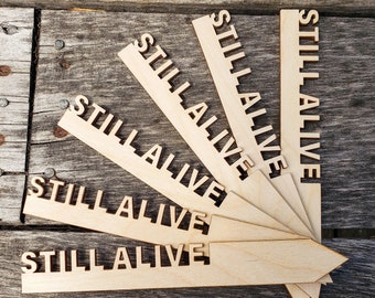 6 Pack of "STILL ALIVE" FUNNY Garden Stakes, Funny Plant Stakes, Funny Garden Makers, Gifts for Her, Gardener Gifts