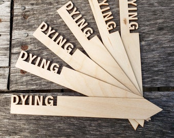 6 Pack of "DYING" FUNNY Garden Stakes, Funny Plant Stakes, Funny Garden Makers, Gifts for Her, Gardener Gifts