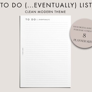Puede incluir: Lista de tareas imprimible con el texto "TO DO (...EVENTUALLY) LIST" y "CLEAN MODERN THEME". La lista tiene un fondo blanco con líneas negras y el texto "TO DO (...EVENTUALLY)" en la parte superior. Un círculo marrón con el texto "YOUR DIGITAL DOWNLOAD PURCHASE COMES WITH 8 PLANNER SIZES" se encuentra en la esquina superior derecha de la imagen.