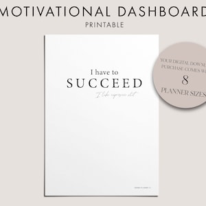Può includere: Un cruscotto motivazionale stampabile con il testo "I have to SUCCEED I like cursive script". Il download digitale include 8 dimensioni di planner.