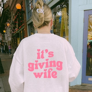 It's Giving Wife Crewneck Sweatshirt, Trendy Aesthetics Wifey Sweatshirt, In My Wife Era, Newlywed Bride Sweater Gift, Retro Words On Back