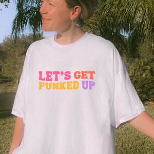 Let&#39;s Get Funked Up Shirt, Retro Bachelorette Party Shirts With Funny Saying, Groovy Tshirts For Bride and Bridesmaids, Trendy Matching Tees