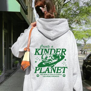 Create a Kinder Planet Hoodie, Earth Day Clothing, Trendy Sweatshirt, Aesthetic Words On Back Sweater, Cute Environmental Gifts, Space Top