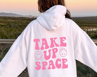 Take Up Space Hoodie, Trendy Hoodie, Aesthetic Back Print Hooded Sweatshirt, Positive Quote Top, Empowerment Clothing, Affirmation Clothes