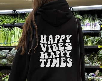 Happy Vibes Happy Times Hoodie, Distorted Text Sweater, Aesthetic Sweatshirt With Words On Back, Preppy Clothing, Back Print Hooded Sweater
