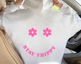Stay Trippy Flower Smiley Face Hoodie, Trendy Clothing, Aesthetic Smiley Sweatshirt, Funny Quote Hooded Sweater, Unisex Positivity Clothing