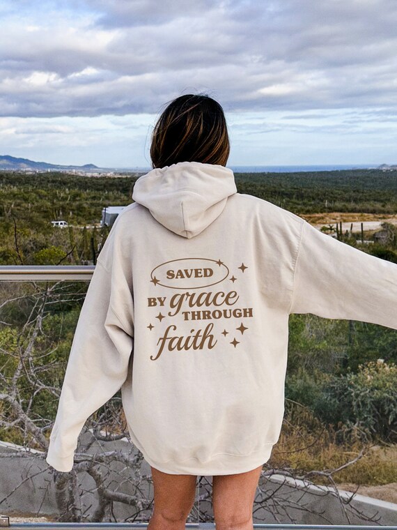 Saved By Grace Through Faith Hoodie Saved By Grace Through Faith Hoodie