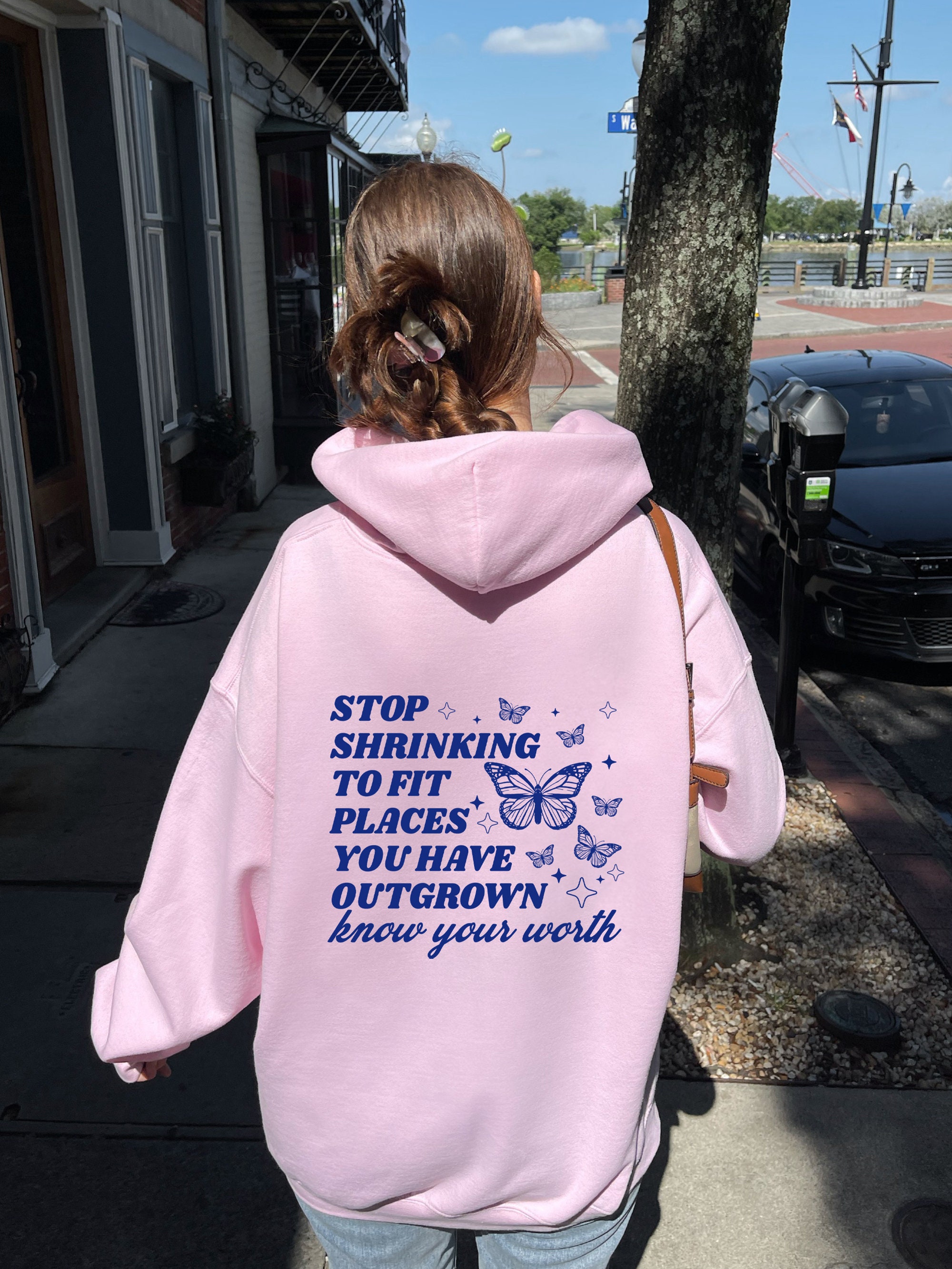 Stop Shrinking to Fit Places You Have Outgrown Hoodie, Know Your Worth ...