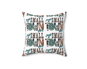Just a Small Town Girl Spun Polyester Square Pillow