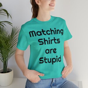 Matching Shirts are Stupid Unisex Jersey Short Sleeve Tee