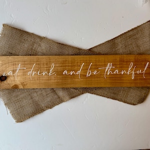 Eat, Drink and Be Thankful Hand-Painted Wood Sign, A Perfect Kitchen Wood Sign for the Wall or Top of Cabinet, Small Tabletop or a Shelf