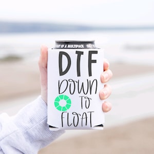 May include: White can cooler with the text "DTF Down To Float" in black lettering and a green loading circle graphic.