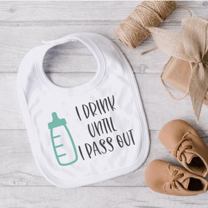 I Drink Until I Pass Out baby bib, Perfect as a Funny Baby Bib Baby Shower Gift, New Baby Present, Customized New Gift, Cute Baby Present
