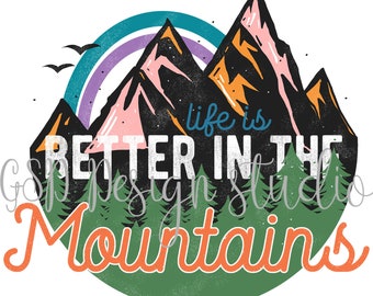 Life Is Better In The Mountains | Vintage |  Instant Download| Shirt Design| Sublimation | PNG