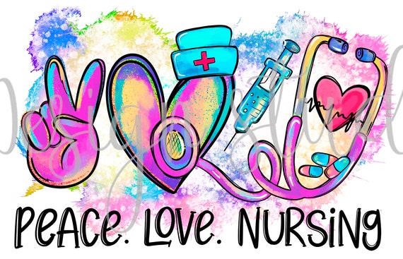 Peace Love Nursing Sublimation Download, Nurse PNG, Instant Download  nursing sublimation, Nurse Sublimation design, NURSING instant download