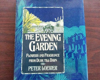 Vintage The Evening Garden - Flowers and Fragrance from Dusk Till Dawn by Peter Loewer 253 Pages Hardcover - Flower Gardening New Condition