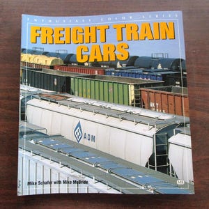 Railroad Freight Train Cars - Full Color Gallery of Classic Freight Train Cars - by Mike Schafer with Mike McBride - Paperback 1999