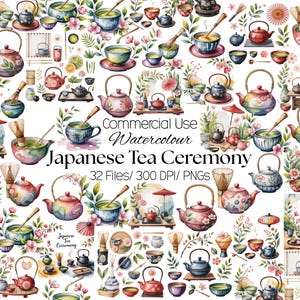 May include: Watercolor illustrations of Japanese tea ceremony elements. The image features teapots, tea cups, matcha bowls, whisks, and floral arrangements. Text includes "Commercial Use Watercolour Japanese Tea Ceremony" and "32 Files/300 DPI/PNGs".