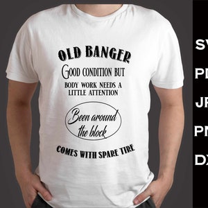 Old banger body needs a little attention svg, dxf, png, pdf, jpg | Birthday Vintage Aged to perfection | Birthday Limited edition