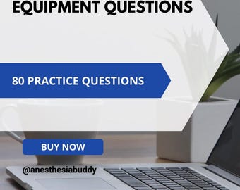 Anesthesia Machine and Equipment Questions