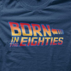Born In The Eighties Future Time Travel Sci-Fi Movie BTTF T-Shirt M5794