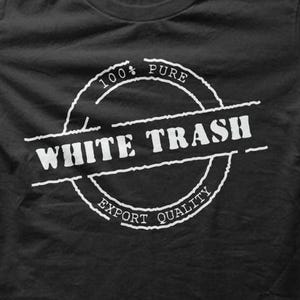 White Trash Funny Offensive Joke T-Shirt M5665