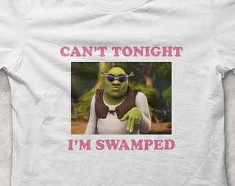 Can&#39;t tonight, I&#39;m Swamped ogre meme T-Shirt