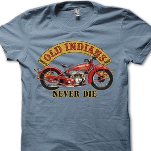 Old Indians Never Die Biker printed T-shirt inspire by Vintage Indian Motorcycle